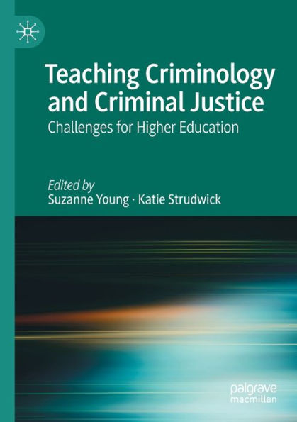 Teaching Criminology and Criminal Justice: Challenges for Higher Education