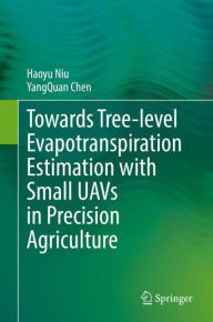 Title: Towards Tree-level Evapotranspiration Estimation with Small UAVs in Precision Agriculture, Author: Haoyu Niu