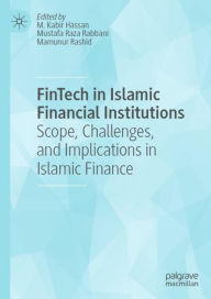 Title: FinTech in Islamic Financial Institutions: Scope, Challenges, and Implications in Islamic Finance, Author: M. Kabir Hassan