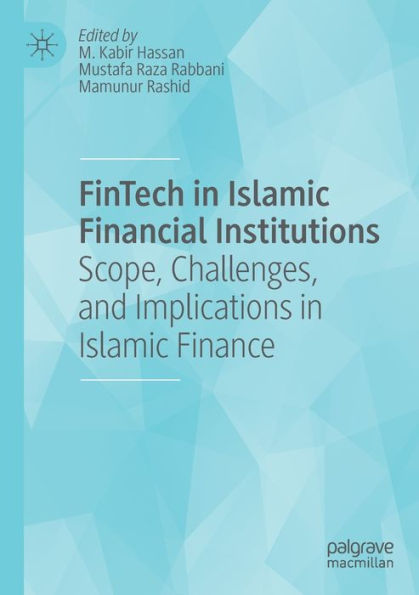 FinTech Islamic Financial Institutions: Scope, Challenges, and Implications Finance