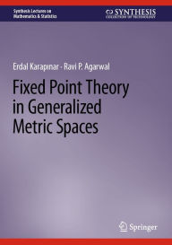 Title: Fixed Point Theory in Generalized Metric Spaces, Author: Erdal Karapinar