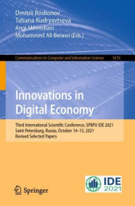 Title: Innovations in Digital Economy: Third International Scientific Conference, SPBPU IDE 2021, Saint Petersburg, Russia, October 14-15, 2021, Revised Selected Papers, Author: Dmitrii Rodionov