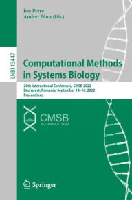 Title: Computational Methods in Systems Biology: 20th International Conference, CMSB 2022, Bucharest, Romania, September 14-16, 2022, Proceedings, Author: Ion Petre