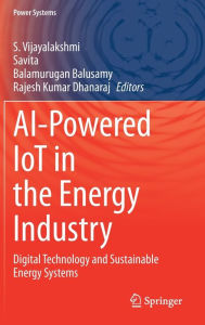 Title: AI-Powered IoT in the Energy Industry: Digital Technology and Sustainable Energy Systems, Author: S. Vijayalakshmi