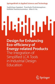 Title: Design for Enhancing Eco-efficiency of Energy-related Products: The Integration of Simplified LCA Tools in Industrial Design Education, Author: Suphichaya Suppipat