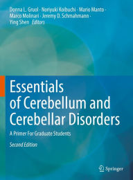 Title: Essentials of Cerebellum and Cerebellar Disorders: A Primer For Graduate Students, Author: Donna L. Gruol