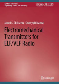 Title: Electromechanical Transmitters for ELF/VLF Radio, Author: Jarred S. Glickstein