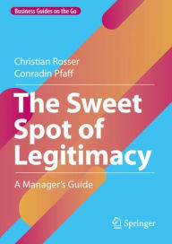 Title: The Sweet Spot of Legitimacy: A Manager's Guide, Author: Christian Rosser