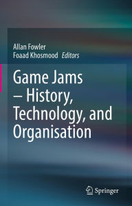 Title: Game Jams - History, Technology, and Organisation, Author: Allan Fowler