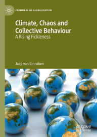 Title: Climate, Chaos and Collective Behaviour: A Rising Fickleness, Author: Jaap van Ginneken