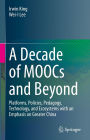 A Decade of MOOCs and Beyond: Platforms, Policies, Pedagogy, Technology, and Ecosystems with an Emphasis on Greater China