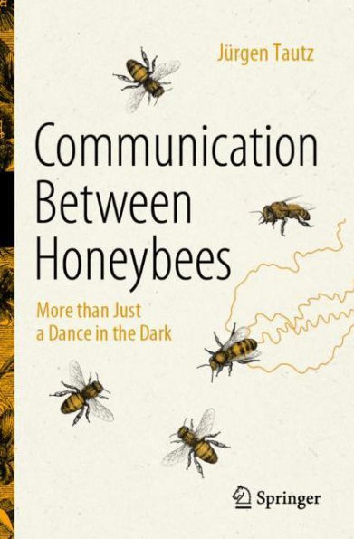 Communication Between Honeybees: More than Just a Dance the Dark
