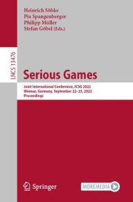 Title: Serious Games: Joint International Conference, JCSG 2022, Weimar, Germany, September 22-23, 2022, Proceedings, Author: Heinrich Söbke