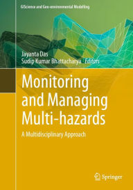 Title: Monitoring and Managing Multi-hazards: A Multidisciplinary Approach, Author: Jayanta Das