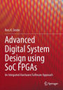 Advanced Digital System Design using SoC FPGAs: An Integrated Hardware/Software Approach