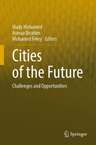 Title: Cities of the Future: Challenges and Opportunities, Author: Mady Mohamed