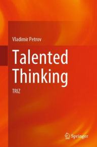 Title: Talented Thinking: TRIZ, Author: Vladimir Petrov