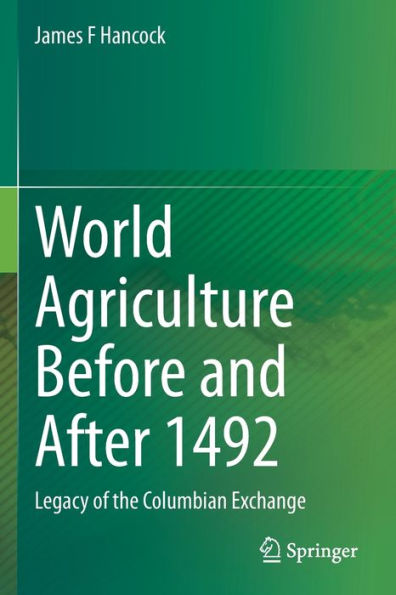 World Agriculture Before and After 1492: Legacy of the Columbian Exchange