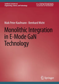 Title: Monolithic Integration in E-Mode GaN Technology, Author: Maik Peter Kaufmann