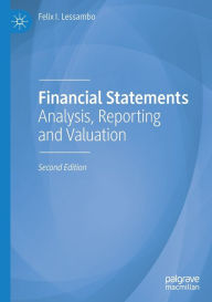 Title: Financial Statements: Analysis, Reporting and Valuation, Author: Felix I. Lessambo