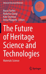 Title: The Future of Heritage Science and Technologies: Materials Science, Author: Rocco Furferi