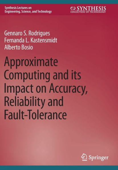 Approximate Computing and its Impact on Accuracy, Reliability Fault-Tolerance