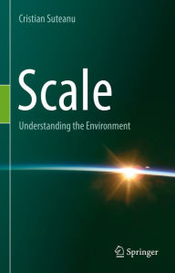 Title: Scale: Understanding the Environment, Author: Cristian Suteanu