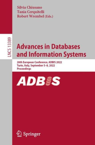 Advances Databases and Information Systems: 26th European Conference, ADBIS 2022, Turin, Italy, September 5-8, Proceedings