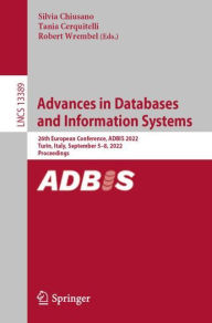 Title: Advances in Databases and Information Systems: 26th European Conference, ADBIS 2022, Turin, Italy, September 5-8, 2022, Proceedings, Author: Silvia Chiusano