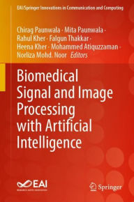 Title: Biomedical Signal and Image Processing with Artificial Intelligence, Author: Chirag Paunwala