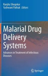 Title: Malarial Drug Delivery Systems: Advances in Treatment of Infectious Diseases, Author: Ranjita Shegokar