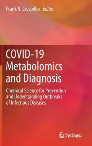 Title: COVID-19 Metabolomics and Diagnosis: Chemical Science for Prevention and Understanding Outbreaks of Infectious Diseases, Author: Frank N. Crespilho