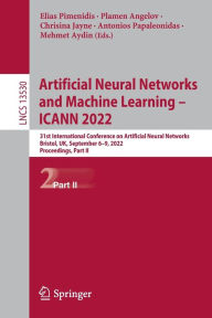 Title: Artificial Neural Networks and Machine Learning - ICANN 2022: 31st International Conference on Artificial Neural Networks, Bristol, UK, September 6-9, 2022, Proceedings, Part II, Author: Elias Pimenidis