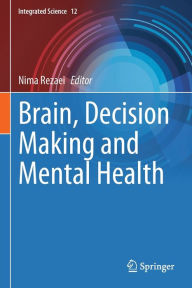 Title: Brain, Decision Making and Mental Health, Author: Nima Rezaei