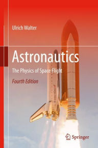 Title: Astronautics: The Physics of Space Flight, Author: Ulrich Walter