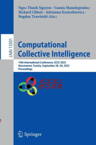 Title: Computational Collective Intelligence: 14th International Conference, ICCCI 2022, Hammamet, Tunisia, September 28-30, 2022, Proceedings, Author: Ngoc Thanh Nguyen