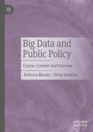 Title: Big Data and Public Policy: Course, Content and Outcome, Author: Rebecca Moody