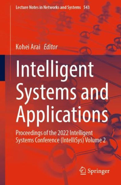 Intelligent Systems and Applications: Proceedings of the 2022 Intelligent Systems Conference (IntelliSys) Volume 2