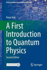 Title: A First Introduction to Quantum Physics, Author: Pieter Kok
