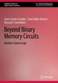 Title: Beyond Binary Memory Circuits: Multiple-Valued Logic, Author: Zarin Tasnim Sandhie
