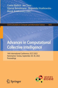 Title: Advances in Computational Collective Intelligence: 14th International Conference, ICCCI 2022, Hammamet, Tunisia, September 28-30, 2022, Proceedings, Author: Costin Badica