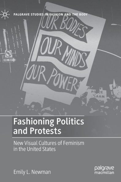 Fashioning Politics and Protests: New Visual Cultures of Feminism the United States