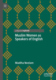 Title: Muslim Women as Speakers of English, Author: Madiha Neelam