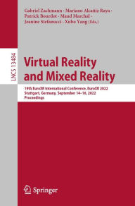 Title: Virtual Reality and Mixed Reality: 19th EuroXR International Conference, EuroXR 2022, Stuttgart, Germany, September 14-16, 2022, Proceedings, Author: Gabriel Zachmann