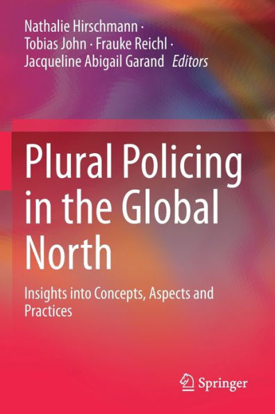 Plural Policing the Global North: Insights into Concepts, Aspects and Practices