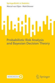 Title: Probabilistic Risk Analysis and Bayesian Decision Theory, Author: Marcel van Oijen