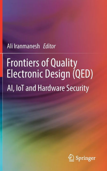 Frontiers of Quality Electronic Design (QED): AI, IoT and Hardware Security