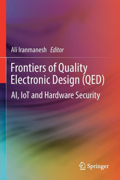 Frontiers of Quality Electronic Design (QED): AI, IoT and Hardware Security