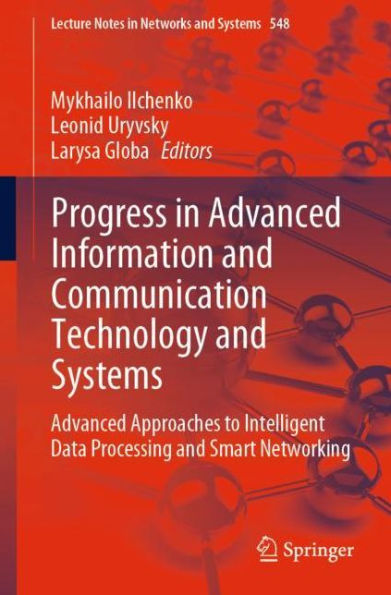 Progress Advanced Information and Communication Technology Systems: Approaches to Intelligent Data Processing Smart Networking