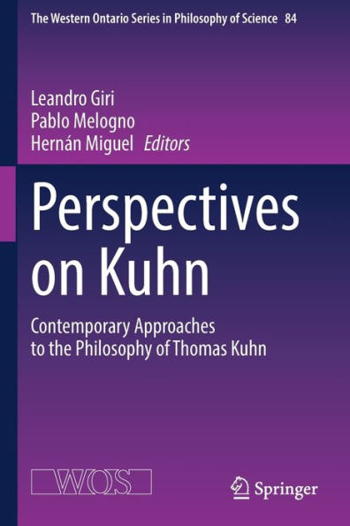 Perspectives on Kuhn: Contemporary Approaches to the Philosophy of Thomas Kuhn